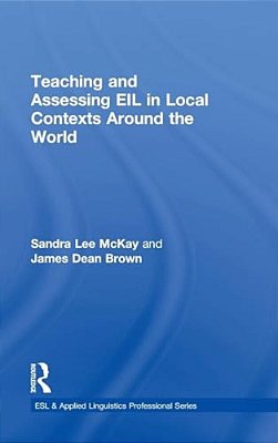 Teaching And Assessing Eil In Local Contexts Around The World-..