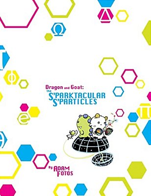 The Sparktacular S'Particles: A Dragon And Goat Adventure-..