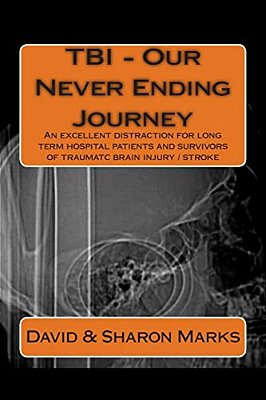 Tbi - Our Never Ending Journey: A Comedy Guide For Long Term Patients And Survivors Of Traumatc Brain Injury-..