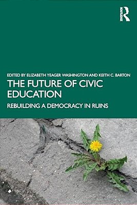 The Future Of Civic Education: Rebuilding A Democracy In Ruins-..