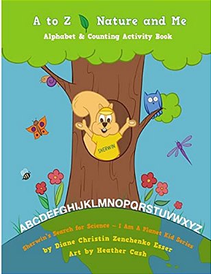 A To Z Nature And Me - Sherwin's Search For Science Series: Children's Environemntal Science Activity Book-..