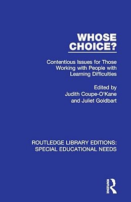 Whose Choice?: Contentious Issues For Those Working With People With Learning Difficulties-..