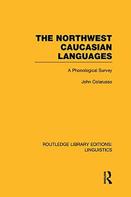 The Northwest Caucasian Languages: A Phonological Survey-..