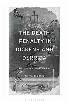 The Death Penalty In Dickens And Derrida: The Last Sentence Of The Law-..