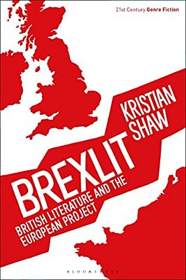 Brexlit: British Literature And The European Project-..