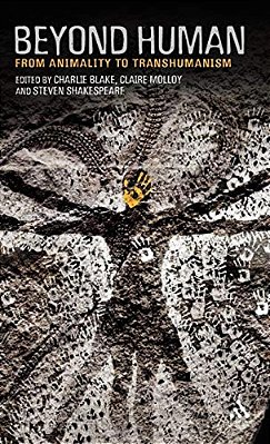Beyond Human: From Animality To Transhumanism-..