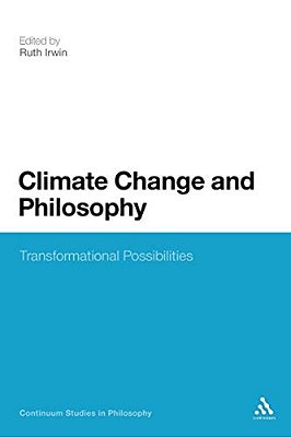Climate Change And Philosophy: Transformational Possibilities-..