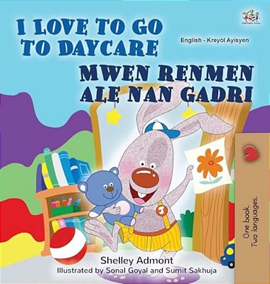 I Love To Go To Daycare (English Haitian Creole Bilingual Book)-..