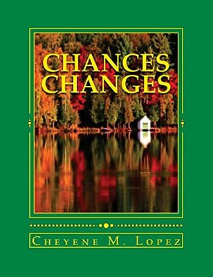 Chances Changes: Poetry, Humor, Nature, Faith In God, Short Stories-..