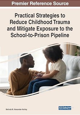 Practical Strategies To Reduce Childhood Trauma And Mitigate Exposure To The School-To-prison Pipeline-..