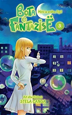 Bota E Fantazise: Kapitull 03 - Mire Se Erdhe, Tipi-..