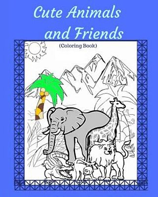 Cute Animals And Friends: Coloring Book For All Ages-..