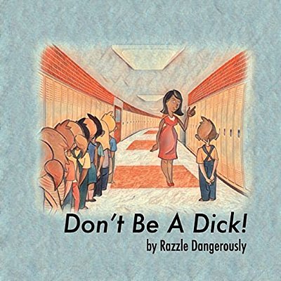 Don't Be A Dick!-..