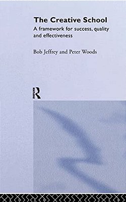 The Creative School: A Framework For Success, Quality And Effectiveness-..