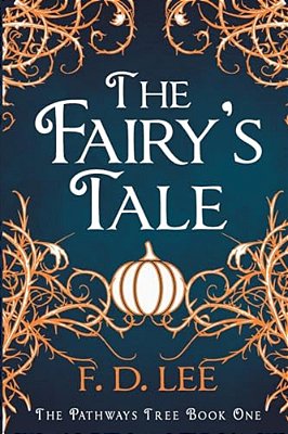 The Fairy's Tale: Discover The Truth About Fairy Tales: A Fractured Cinderella Retelling-..