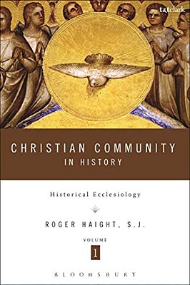 Christian Community In History Volume 1: Historical Ecclesiology-..