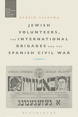 Jewish Volunteers, The International Brigades And The Spanish Civil War-..