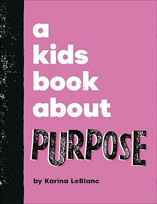 A Kids Book About Purpose-..