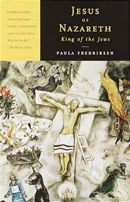 Jesus Of Nazareth, King Of The Jews: A Jewish Life And The Emergence Of Christianity-..