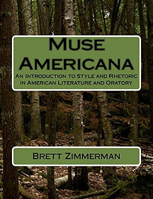 Muse Americana: An Introduction To Style And Rhetoric In American Literature And Oratory-..
