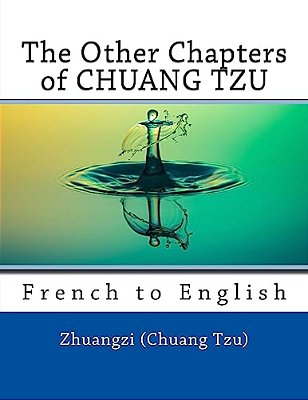 The Other Chapters Of Chuang Tzu: French To English-..