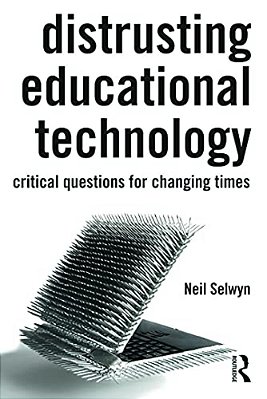Distrusting Educational Technology: Critical Questions For Changing Times-..