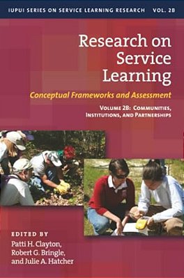 Research On Service Learning: Conceptual Frameworks And Assessments: Volume 2B: Communities, Institutions, And Partnerships-..