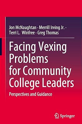 Facing Vexing Problems For Community College Leaders: Perspectives And Guidance-..
