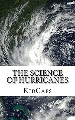 The Science Of Hurricanes: Understanding Weather Just For Kids!-..
