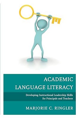 Academic Language Literacy: Developing Instructional Leadership Skills For Principals And Teachers-..
