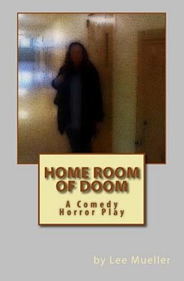 Home Room Of Doom: A Comedy Horror Play-..