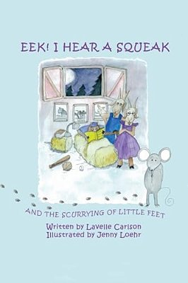 Eek! I Hear A Squeak: And The Scurrying Of Little Feet-..