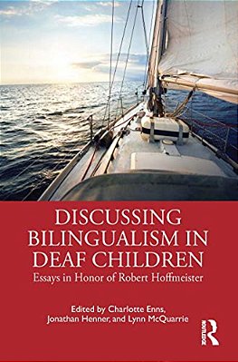 Discussing Bilingualism In Deaf Children: Essays In Honor Of Robert Hoffmeister-..