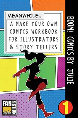 Boom! Comics By Julie: A What Happens Next Comic Book For Budding Illustrators And Story Tellers-..