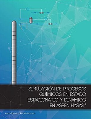 Simulacion De Procesos Quimicos En Estado Estacionario Y Dinamico En Aspen Hysys (Version Color)-..