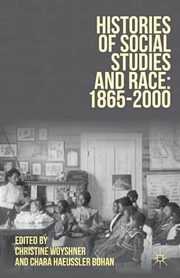Histories Of Social Studies And Race: 1865-2000-..
