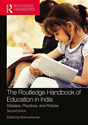 The Routledge Handbook Of Education In India: Debates, Practices, And Policies-..
