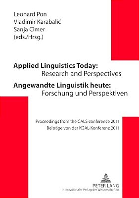 Applied Linguistics Today: Research And Perspectives - Angewandte Linguistik Heute: Forschung Und Perspektiven: Proceedings From The Cals Conference 2-..