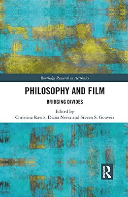Philosophy And Film: Bridging Divides-..