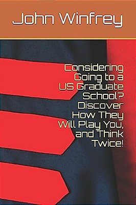 Considering Going To A US Graduate School? Discover How They Will Play You, And Think Twice!-..