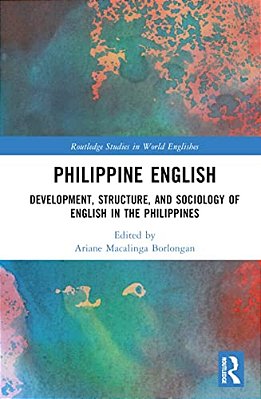 Philippine English: Development, Structure, And Sociology Of English In The Philippines-..
