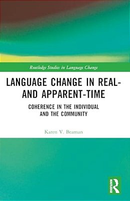 Language Change In Real- And Apparent-Time: Coherence In The Individual And The Community-..