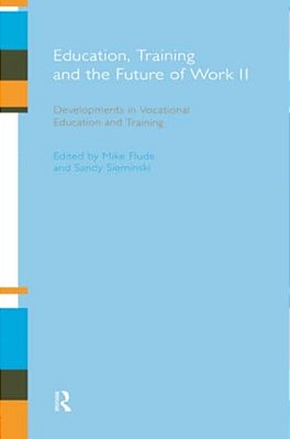Education, Training And The Future Of Work II: Developments In Vocational Education And Training-..