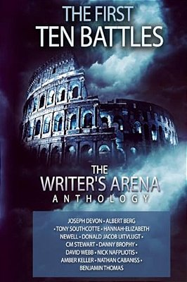 The Writer's Arena Anthology: The First Ten Battles-..