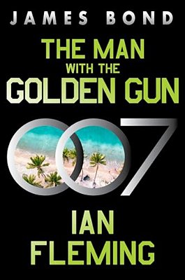 The Man With The Golden Gun: A James Bond Novel-..