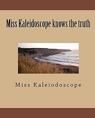 Miss Kaleidoscope Knows The Truth-..