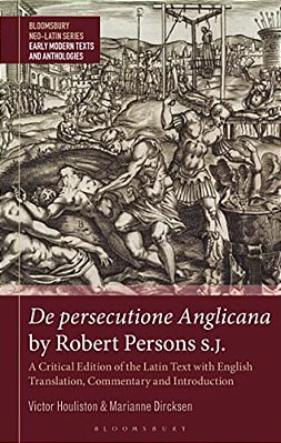 De Persecutione Anglicana By Robert Persons S. J.: A Critical Edition Of The Latin Text With English Translation, Commentary And Introduction-..