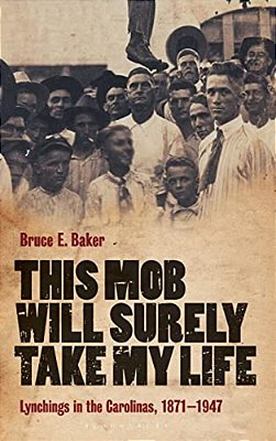 This Mob Will Surely Take My Life: Lynchings In The Carolinas, 1871-1947-..
