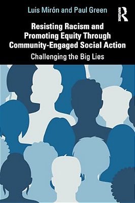 Resisting Racism And Promoting Equity Through Community-Engaged Social Action: Challenging The Big Lies-..