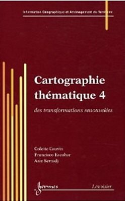 Cartographie Thématique - Des Transformations Renouvelées - Tome 4-..